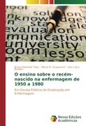 O ensino sobre o recém-nascido na enfermagem de 1950 a 1980: Em Escola Pública de Graduação em Enfermagem