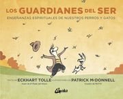 Los Guardianes del Ser: Enseñanzas Espirituales de Nuestros Perros y Gatos (in Spanish)