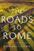 The Roads to Rome: A History of Imperial Expansion (en Inglés)