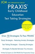 PRAXIS Early Childhood Education Test Taking Strategies: PRAXIS 5025 - Free Online Tutoring - New 2020 Edition - The latest strategies to pass your ex