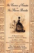 The Curse of Caste; Or the Slave Bride: A Rediscovered African American Novel by Julia c. Collins (en Inglés)