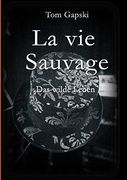 La vie Sauvage - das Wilde Leben (en Alemán)