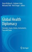 global health diplomacy: concepts, issues, actors, instruments, fora and cases (en Inglés)
