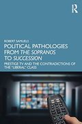 Political Pathologies From the Sopranos to Succession (en Inglés)