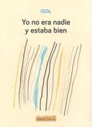 Yo no era nadie y estaba bien (in Spanish)