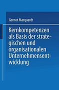 Kernkompetenzen als Basis der Strategischen und Organisationalen Unternehmensentwicklung (en Alemán)