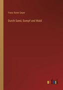 Durch Sand, Sumpf und Wald (en Alemán)