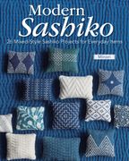 Modern Sashiko. 26 Mixed-Style Sashiko Projects for Everyday Items (en Inglés)