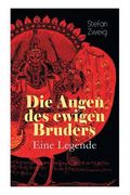 Die Augen des ewigen Bruders. Eine Legende: Inspiriert von den heiligen indischen Texten der Bhagavad-Gita erzählt Stefan Zweig von der Erleuchtung Vi (in German)