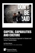 Capital, capabilities and culture: a human development approach to student and school transformation (en Inglés)