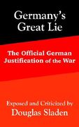 germany's great lie: the official german justification of the war (en Inglés)