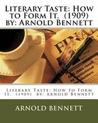 Literary Taste: How to Form It. (1909) by: Arnold Bennett (en Inglés)