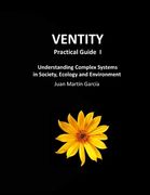 VENTITY Practical Guide I: Understanding Complex Systems in Society, Ecology and Environment