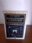 Relatividad, Agujeros Negros y el Destino del Universo. Con Ilustraciones de Lola Judith Chaisson. Traduccion de Neus Gali