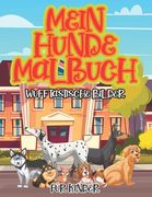 Mein Hunde Malbuch Für Kinder Wufftastische Bilder: Die bunte Welt der Welpen Für Kids und Erwachsene (en Alemán)