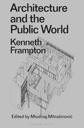 Architecture and the Public World: Kenneth Frampton (en Inglés)