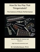 How Do You Play That Thingamabob? The Science of Music Performance: Volume 1: Data and Graphs for Science Lab