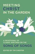 Meeting Christ in the Garden: A Devotional of Classic Writings on the Song of Songs (en Inglés)