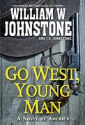 Go West, Young Man: A Riveting Western Novel of the American Frontier (en Inglés)