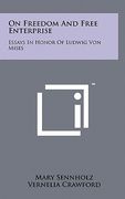 on freedom and free enterprise: essays in honor of ludwig von mises (en Inglés)