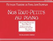 Teaching Little Fingers to Play - French Edition: Nos Tout-Petits Au Piano