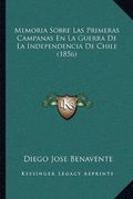 Memoria Sobre las Primeras Campanas en la Guerra de la Independencia de Chile (1856)