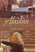 Alaskan Homestead Kid: PART I Homestead Girl, PART II Homestead Teen (en Inglés)