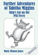 Further Adventures of Tabitha Miggins, Ship's Cat on the Pill Ferry (en Inglés)