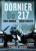 Dornier Do 217: From Bomber to Night-Fighter: Rare Wartime Photographs