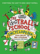 The Football School Encyclopedia: Everything you Want to Know About Football