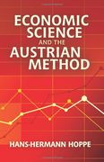 Economic Science and the Austrian Method 2nd edition by Hans-Hermann Hoppe (2007) Paperback