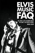Elvis Music Faq: All That's Left to Know About the King's Recorded Works (Faq Series) (en Inglés)