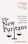 The new Puritans: How the Religion of Social Justice Captured the Western World (-) (en Inglés)