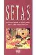 Setas - cien recetas para su degustacion y guia para identificacion