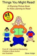 Things You Might Read!: A Rhyming Picture Book for Kids Learning to Read (en Inglés)