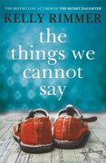 The Things we Cannot Say: A Heart-Breaking, Inspiring Novel of Hope and a Love to Defy all Odds in World war two