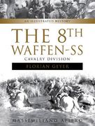The 8th Waffen-Ss Cavalry Division "Florian Geyer": An Illustrated History (en Inglés)