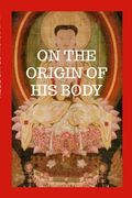 On The Origin Of His Body: The Cologne Mani Codex