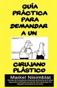 guia practica para demandar a un cirujano plastico (en Inglés)