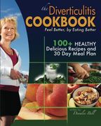 the diverticulitis cookbook: feel better, by eating better (en Inglés)
