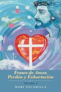 Frases de Amor, Perdón y Exhortación: Volumen 6
