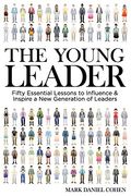 The Young Leader: Fifty Essential Lessons to Influence & Inspire a new Generation of Leaders (en Inglés)