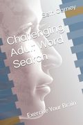 Challenging Adult Word Search: Exercise Your Brain (en Inglés)