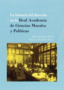 La historia del derecho en la Real Academia de Ciencias Morales y Políticas : los concursos de derecho consuetudinario