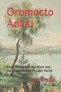 Oromocto Adieu: Four Decades on the River and the Origins of North Lake Parish