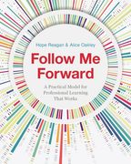 Follow Me Forward: A Practical Model for Professional Learning That Works (en Inglés)