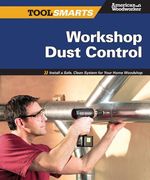 Workshop Dust Control: Install a Safe, Clean System for Your Home Woodshop (en Inglés)