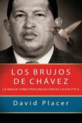 Los Brujos De Chávez (spanish Edition)