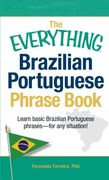 the everything brazilian portuguese phrase book: learn basic brazilian portuguese phrases - for any situation!