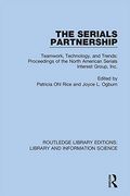 The Serials Partnership: Teamwork, Technology, and Trends: Proceedings of the North American Serials Interest Group, Inc. (Routledge Library Editions: Library and Information Science) 